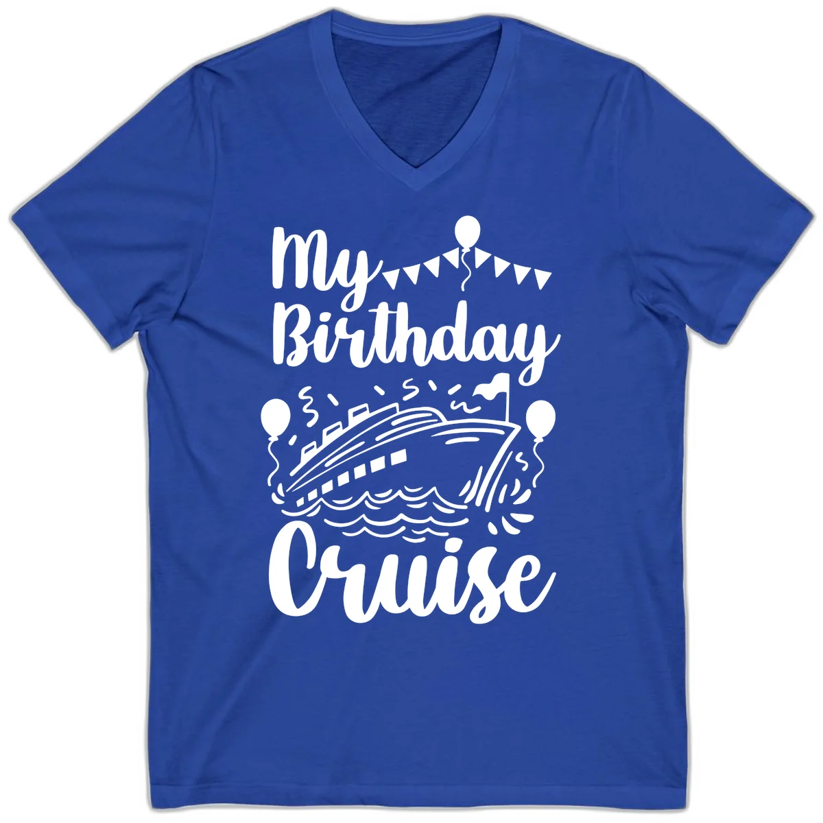 My Birthday Cruise V-Neck Tee for Your Festive Celebration in True Royal