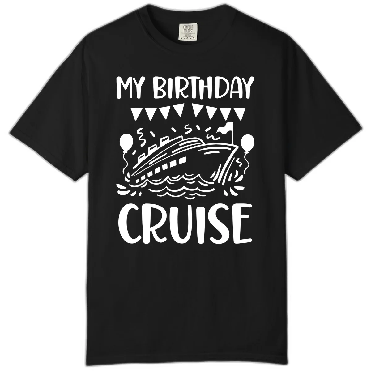 My Birthday Cruise Comfort Color Tee in Black