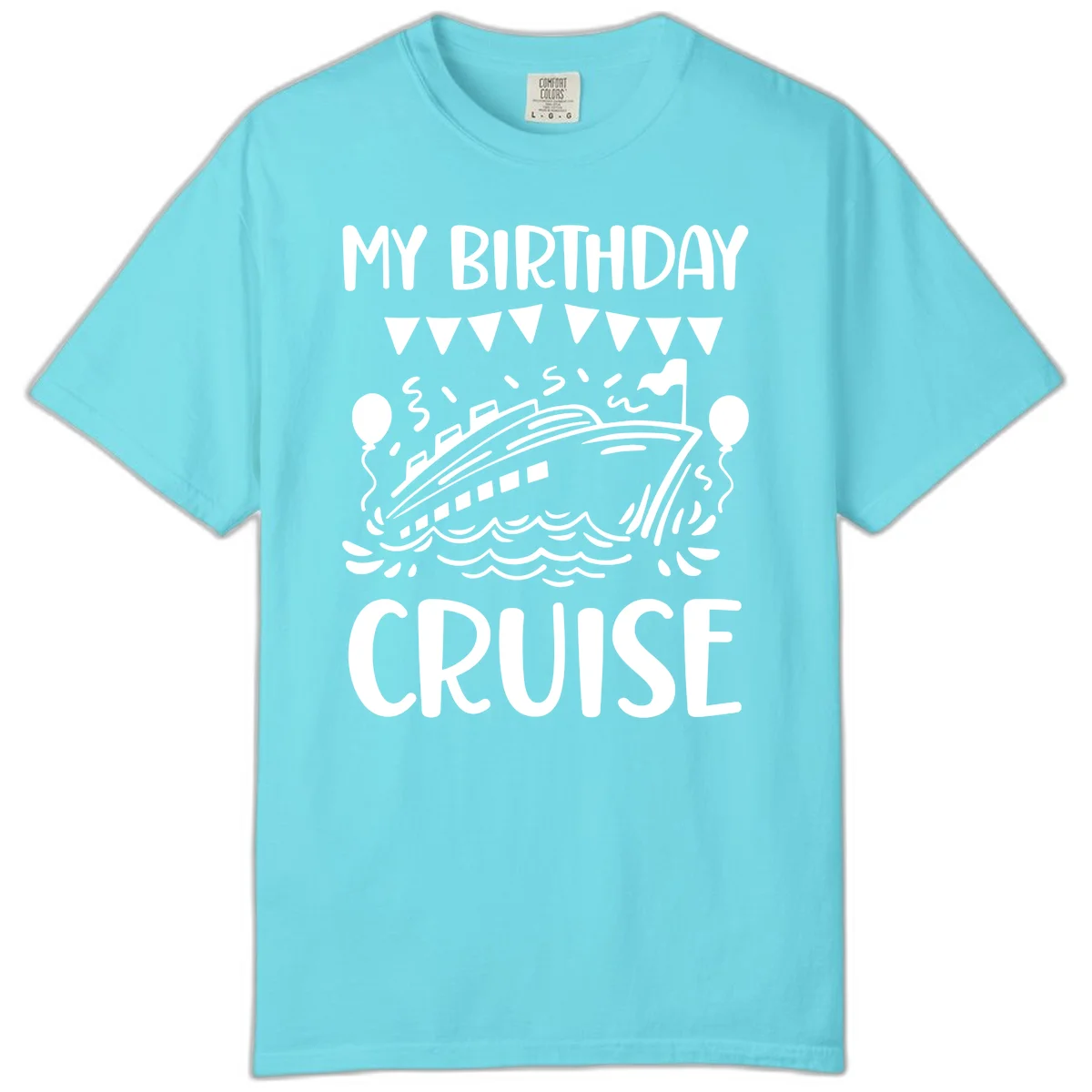 My Birthday Cruise Comfort Color Tee in Lagoon Blue