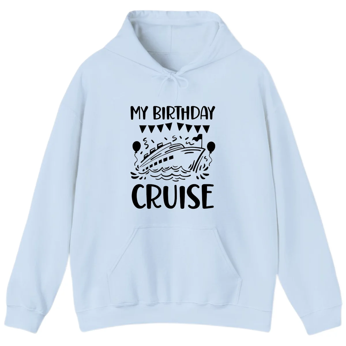 My Birthday Cruise Hoodie in Light Blue