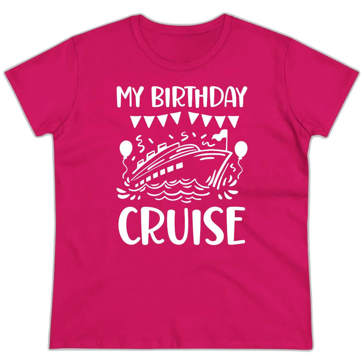 My Birthday Cruise Ladies Tee in Heliconia
