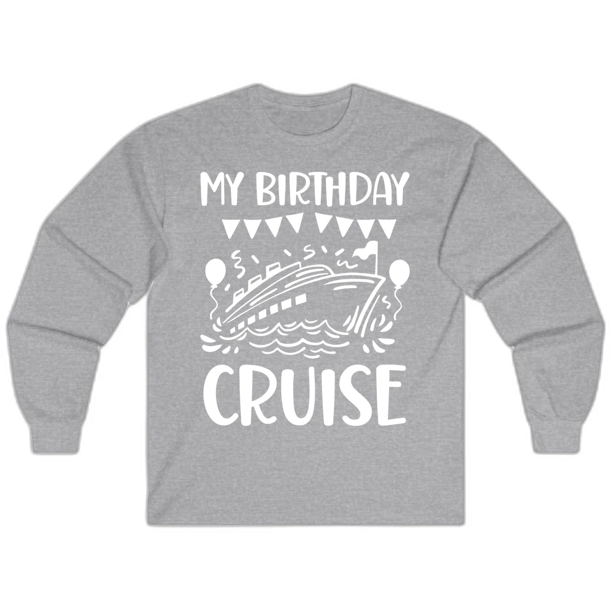 My Birthday Cruise Long Sleeve in Sport Grey