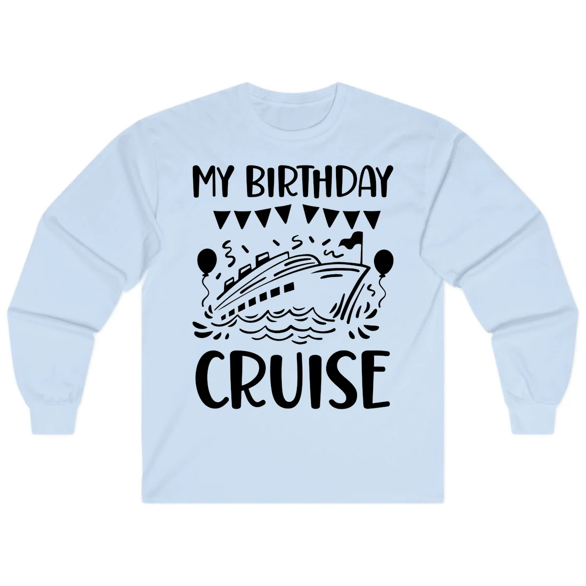 My Birthday Cruise Long Sleeve in Light Blue