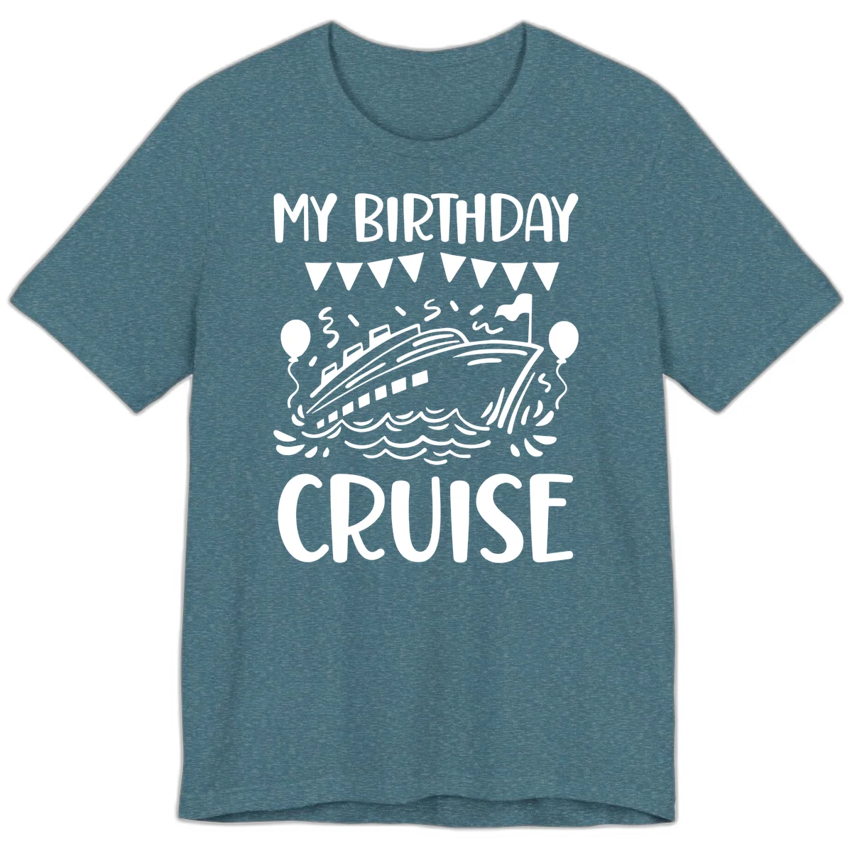 My Birthday Cruise Premium T-Shirt in Heather Deep Teal