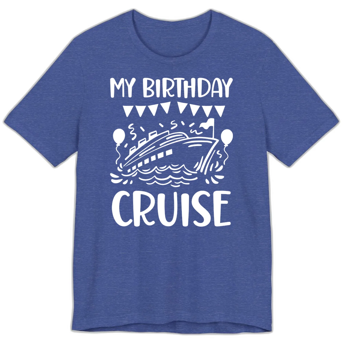 My Birthday Cruise Premium T-Shirt in Heather True Royal