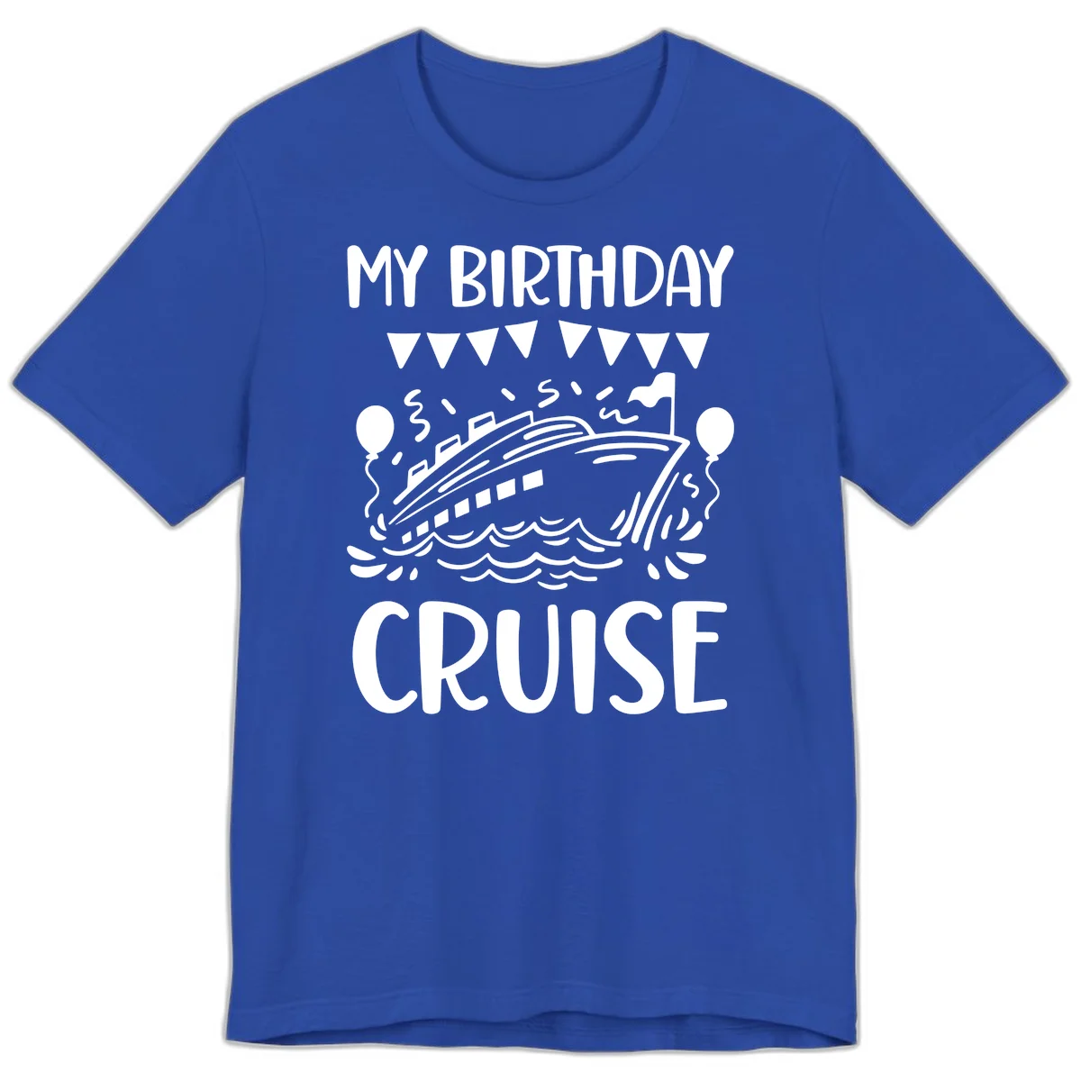 My Birthday Cruise Premium T-Shirt in True Royal