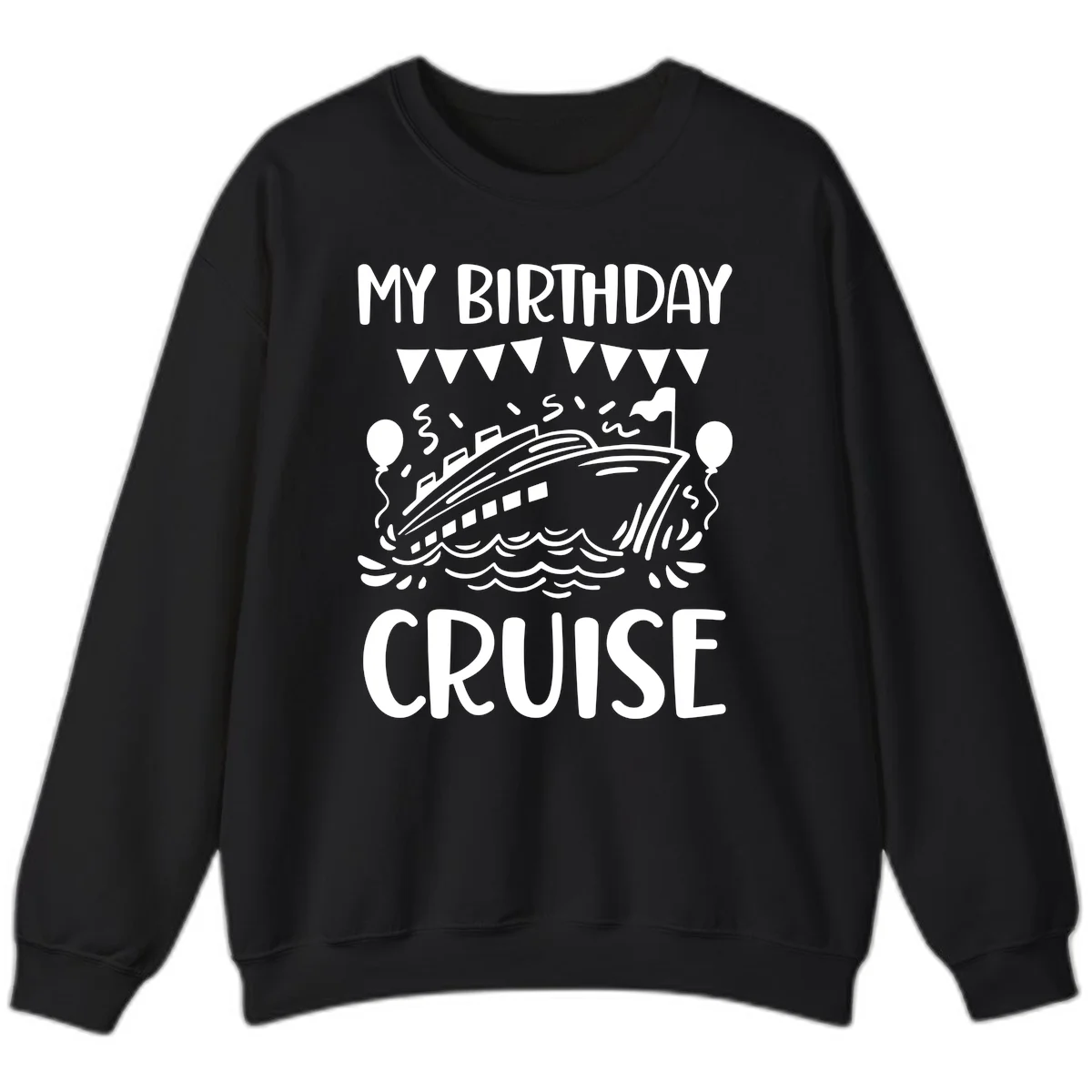 My Birthday Cruise Sweatshirt in Black