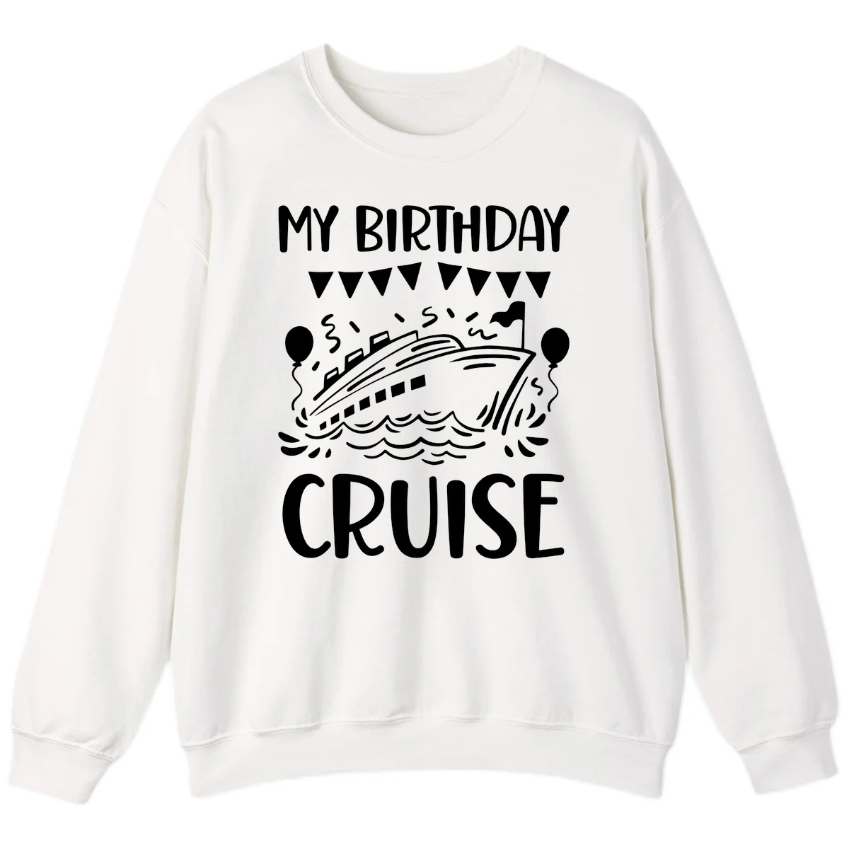 My Birthday Cruise Sweatshirt in White