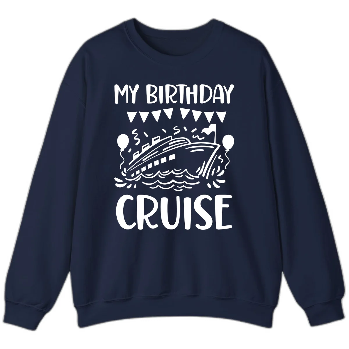 My Birthday Cruise Sweatshirt in Navy