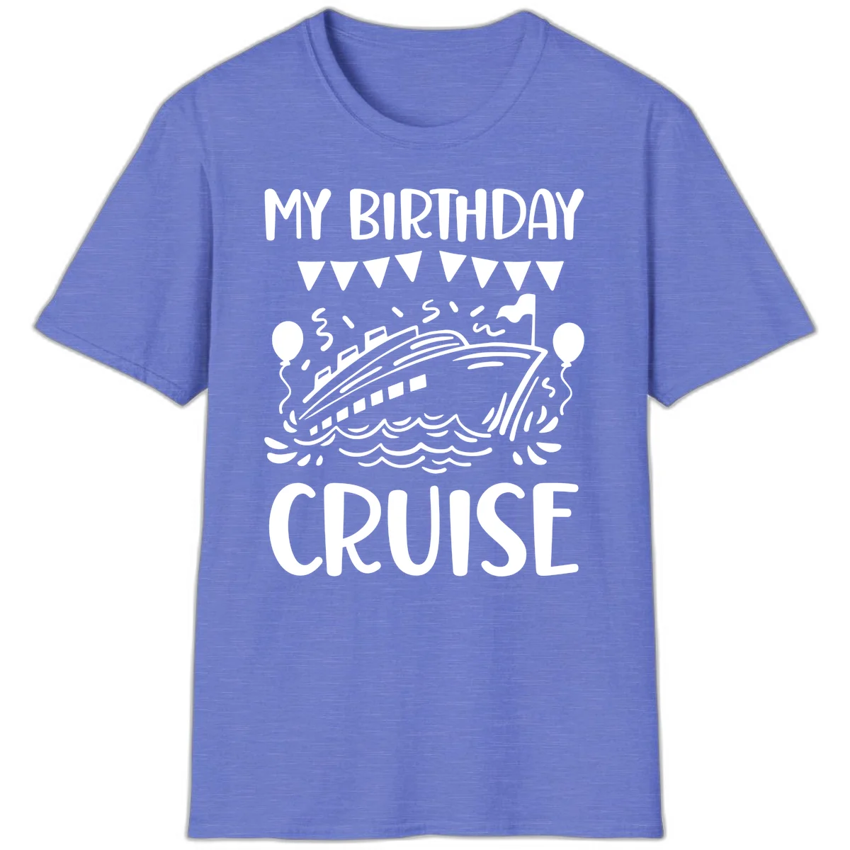 My Birthday Cruise T-Shirt in Heather Royal