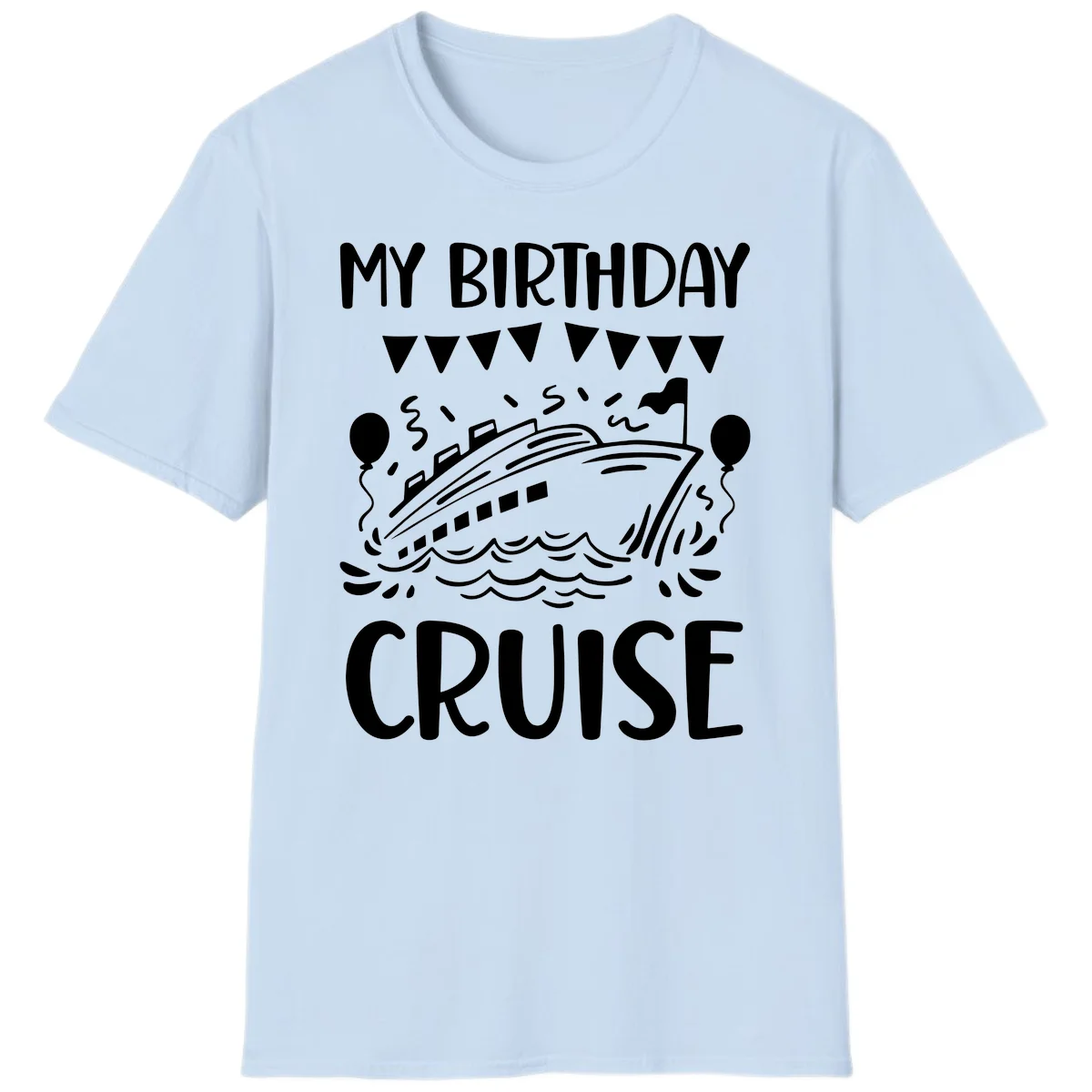 My Birthday Cruise T-Shirt in Light Blue