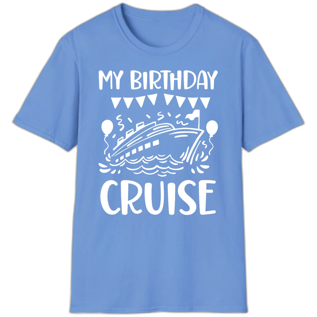 My Birthday Cruise T-Shirt in Carolina Blue