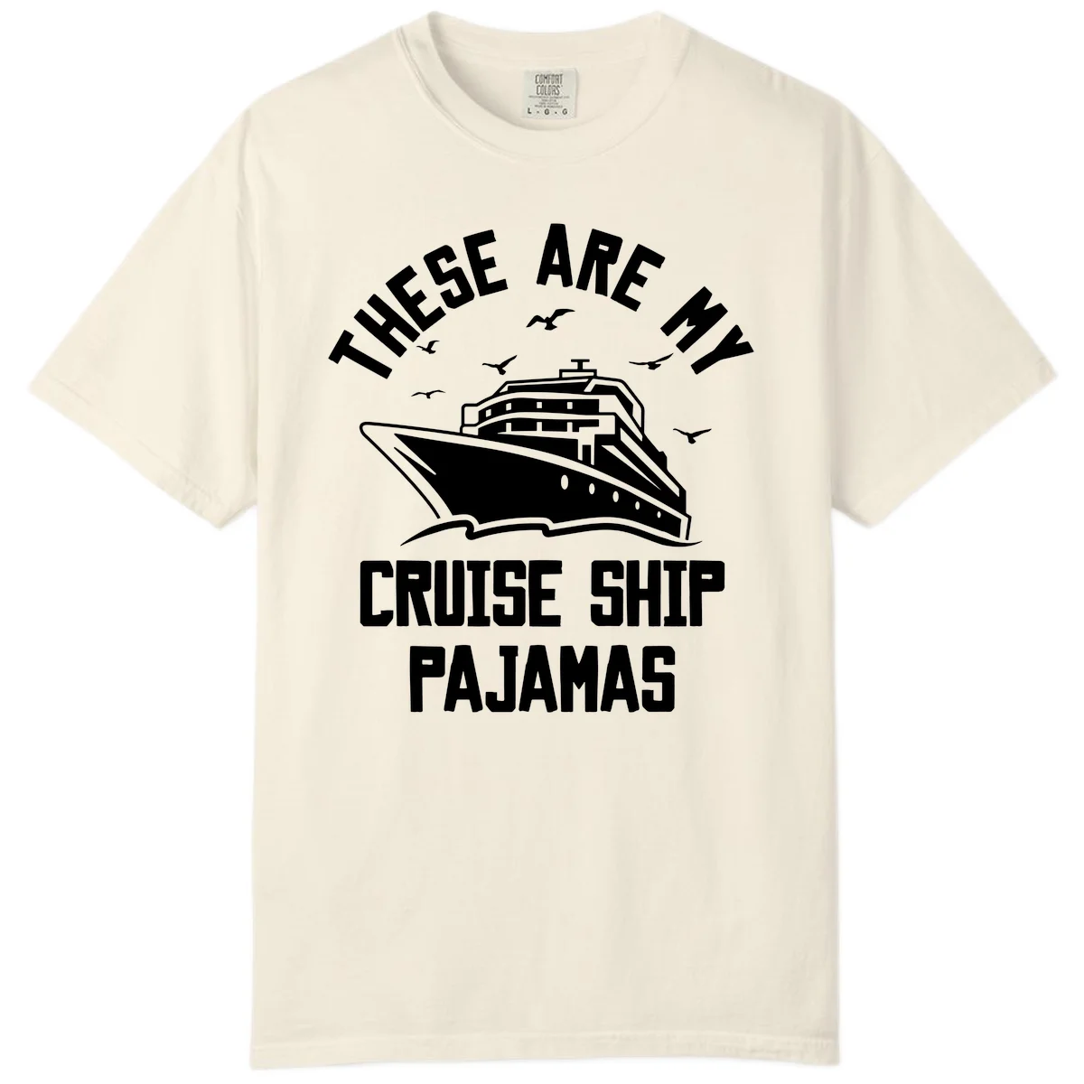 These Are My Cruise Ship Pajamas Comfort Color in Ivory