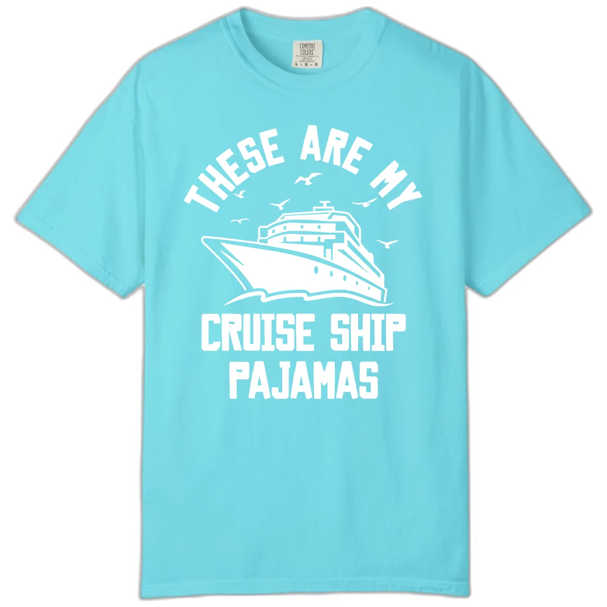 These Are My Cruise Ship Pajamas Comfort Color in Lagoon Blue