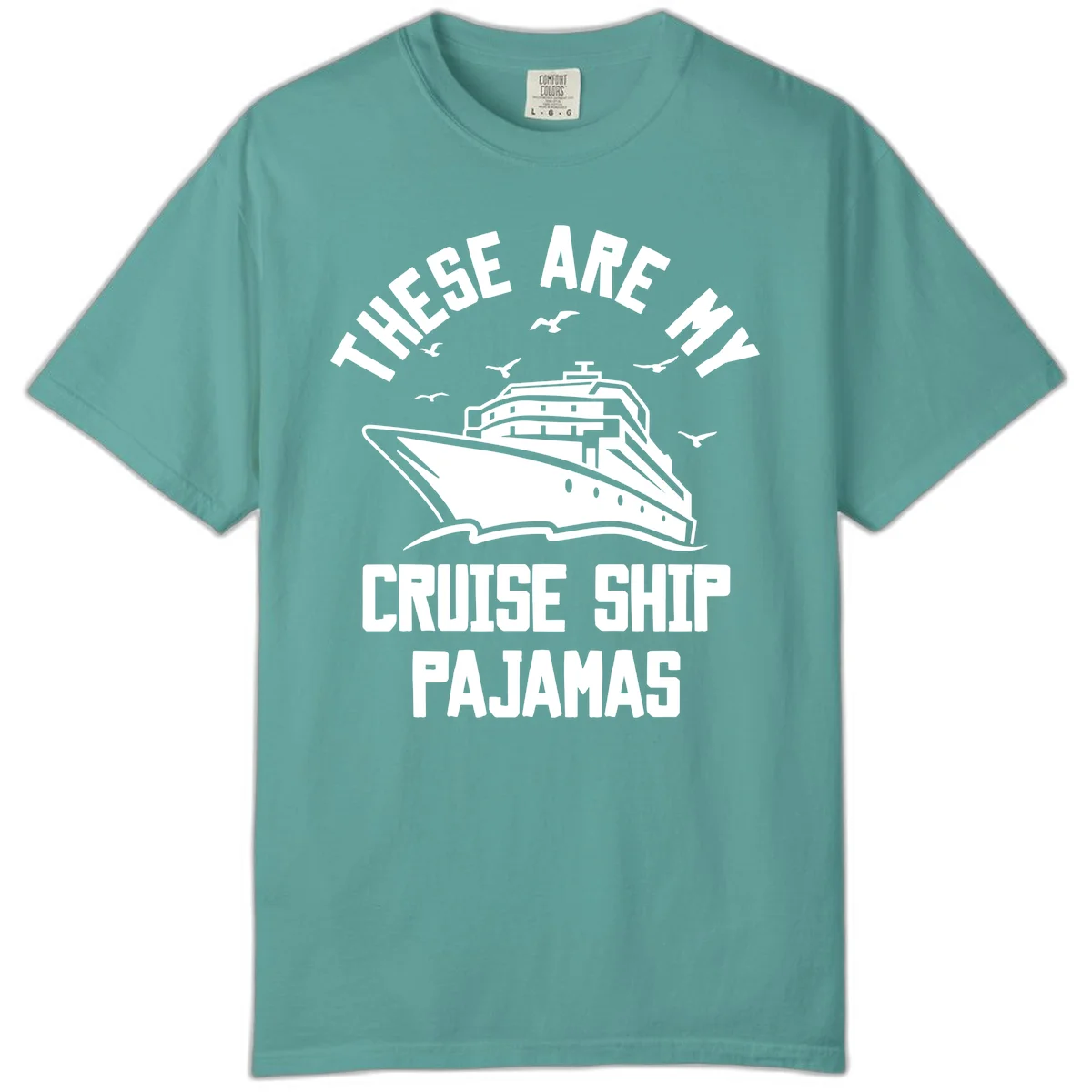 These Are My Cruise Ship Pajamas Comfort Color in Seafoam