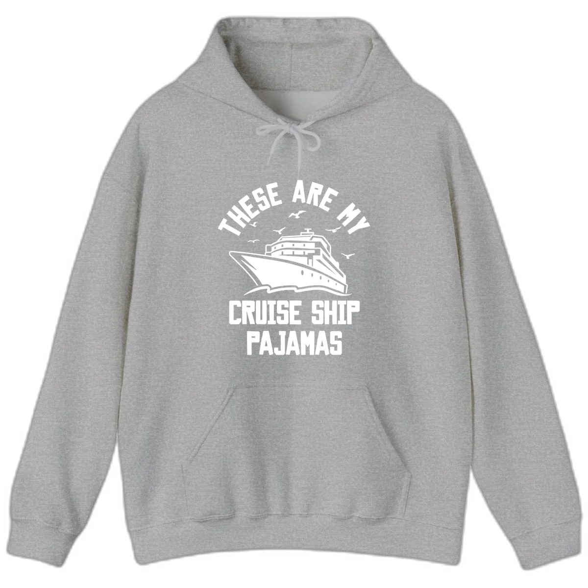 These Are My Cruise Ship Pajamas Hoodie in Sport Grey