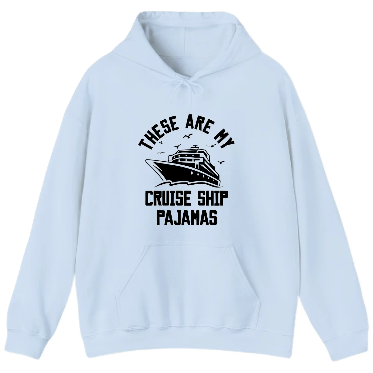 These Are My Cruise Ship Pajamas Hoodie in Light Blue