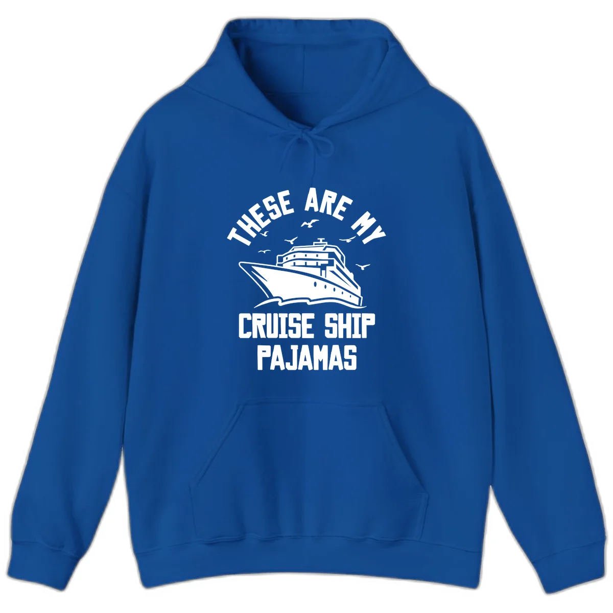 These Are My Cruise Ship Pajamas Hoodie in Royal