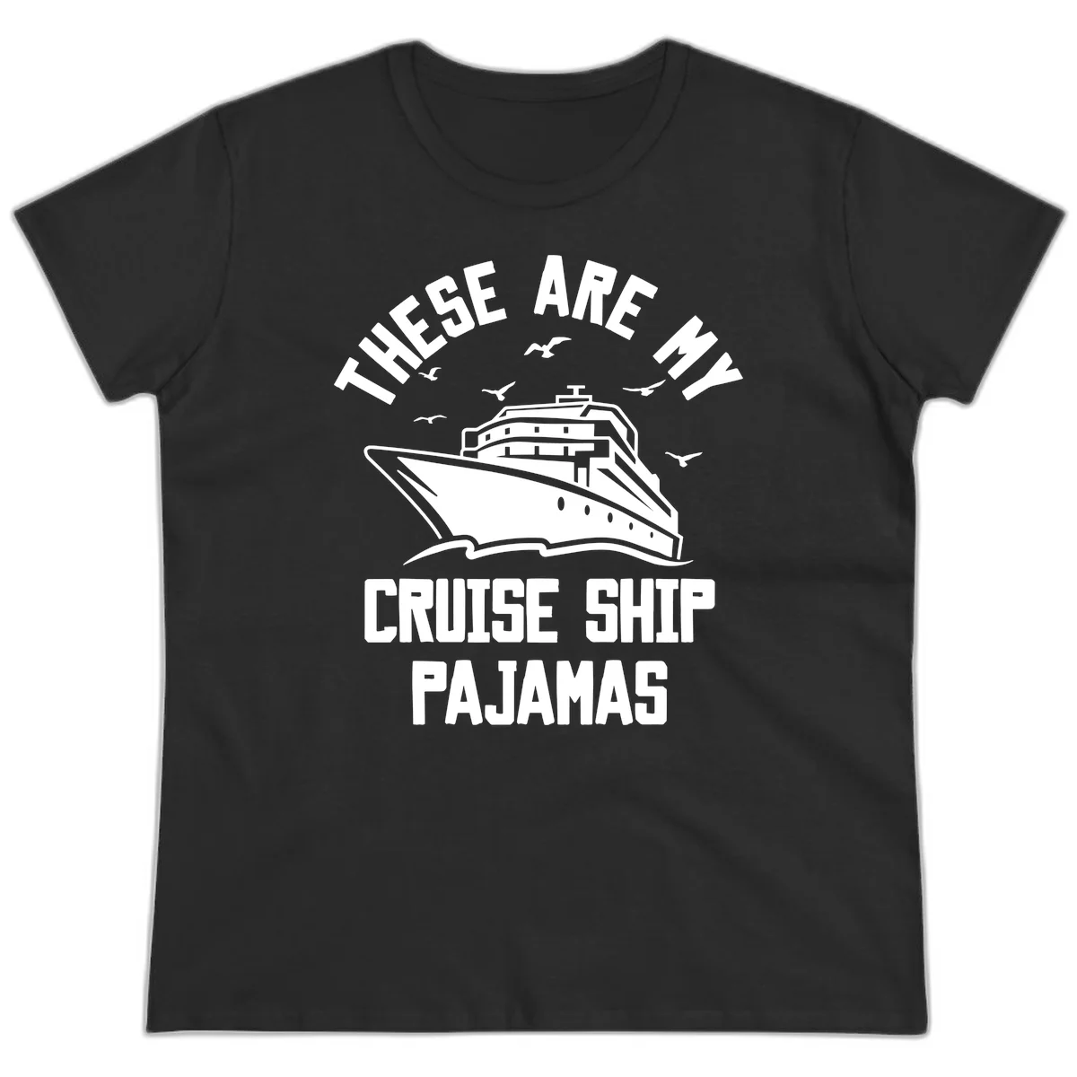These Are My Cruise Ship Pajamas Ladies Tee in Black