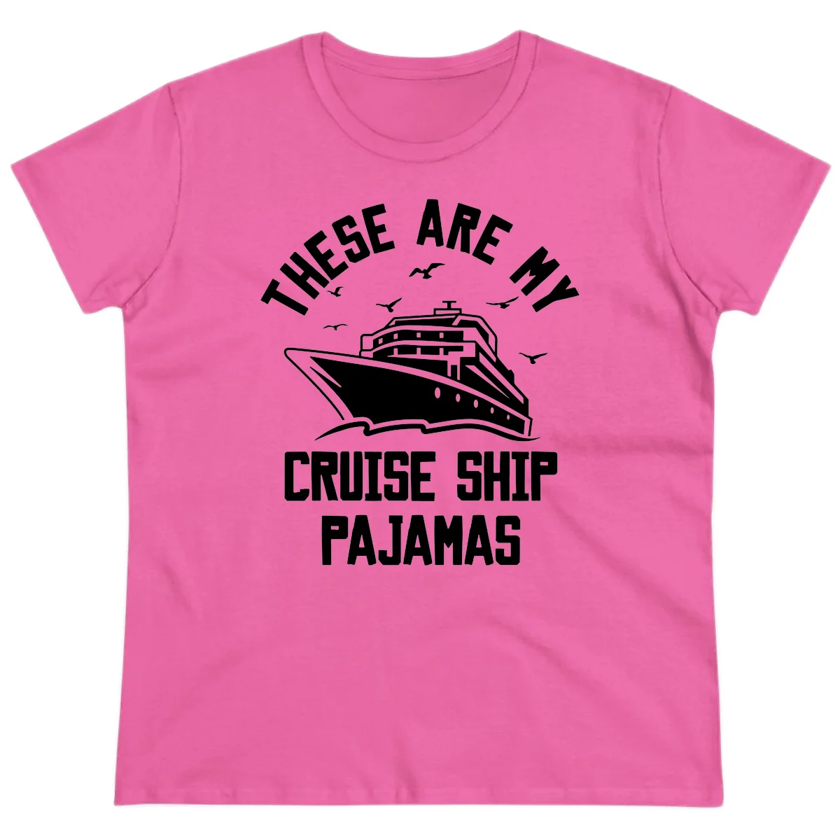 These Are My Cruise Ship Pajamas Ladies Tee in Azalea