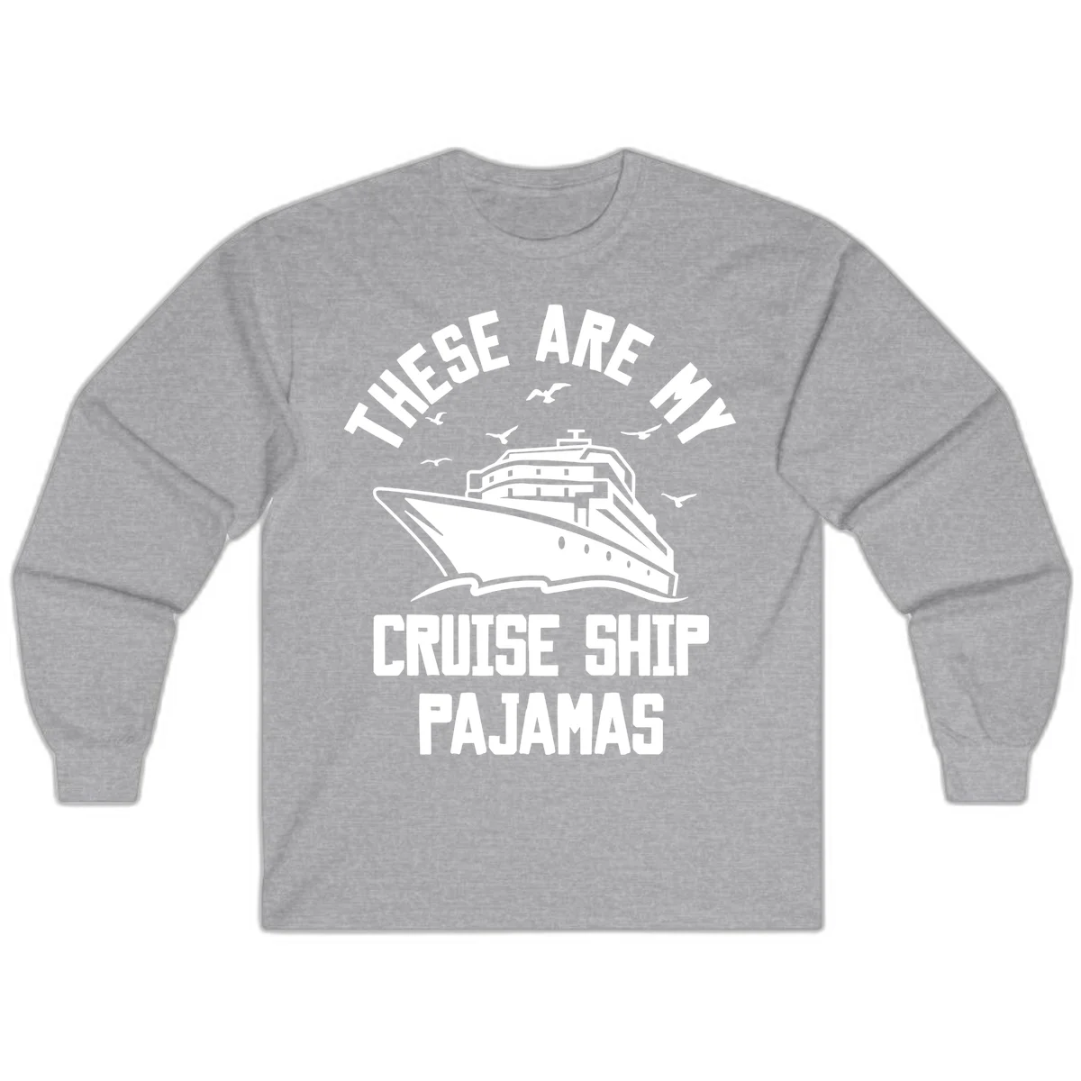 These Are My Cruise Ship Pajamas Long Sleeve in Sport Grey