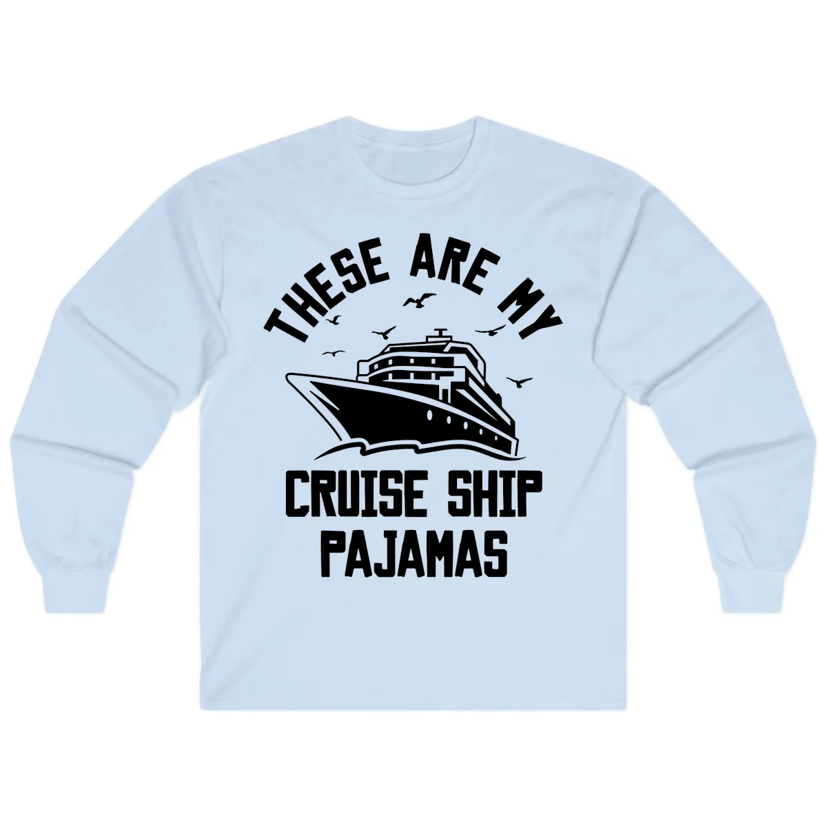 These Are My Cruise Ship Pajamas Long Sleeve in Light Blue