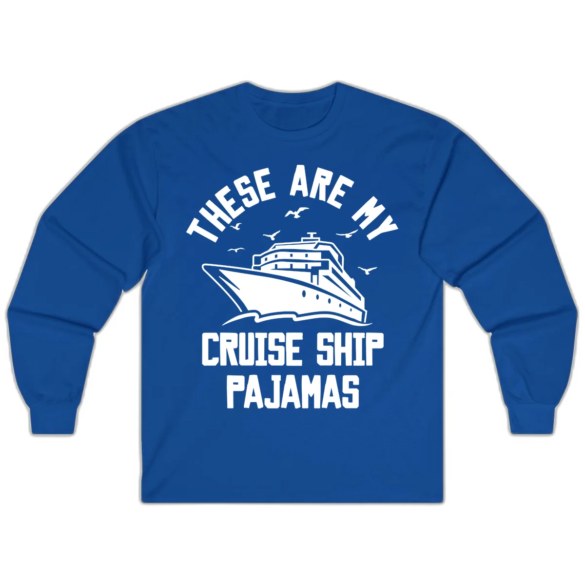 These Are My Cruise Ship Pajamas Long Sleeve in Royal