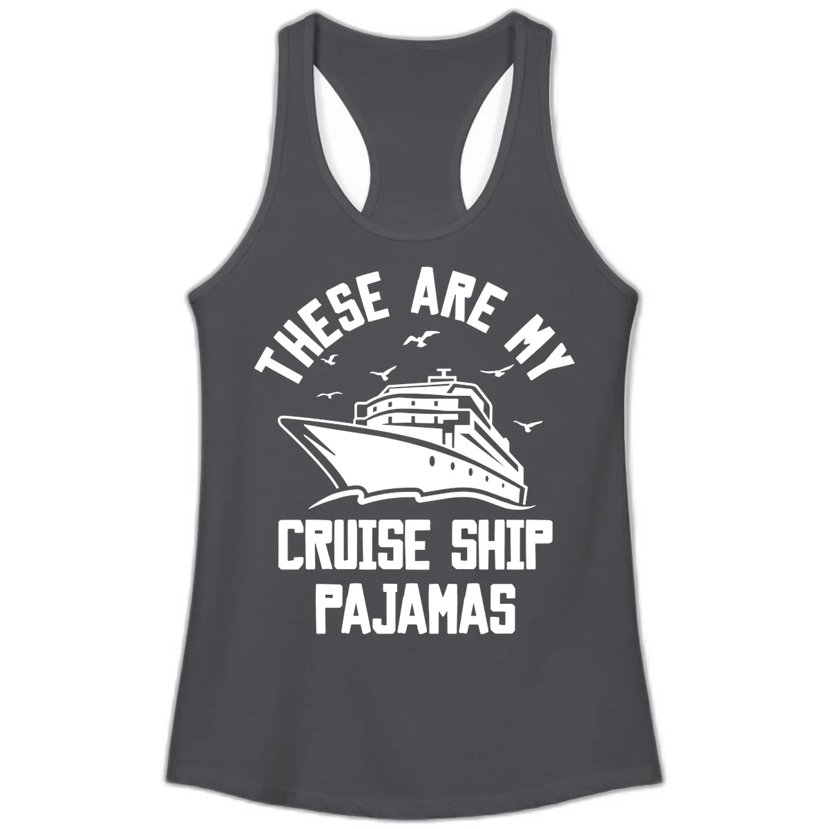 These Are My Cruise Ship Pajamas Ladies Tank in Solid Dark Gray