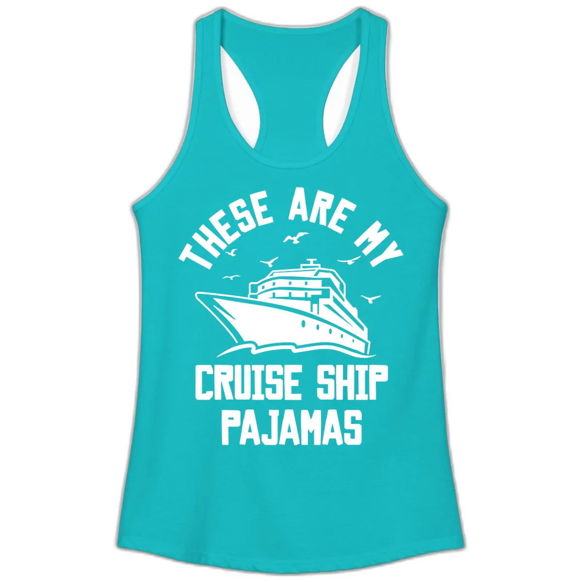 These Are My Cruise Ship Pajamas Ladies Tank in Tahiti Blue