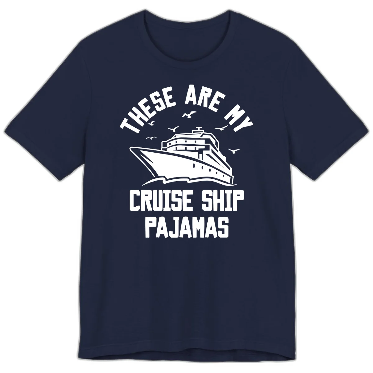 These Are My Cruise Ship Pajamas Premium T-Shirt in Navy