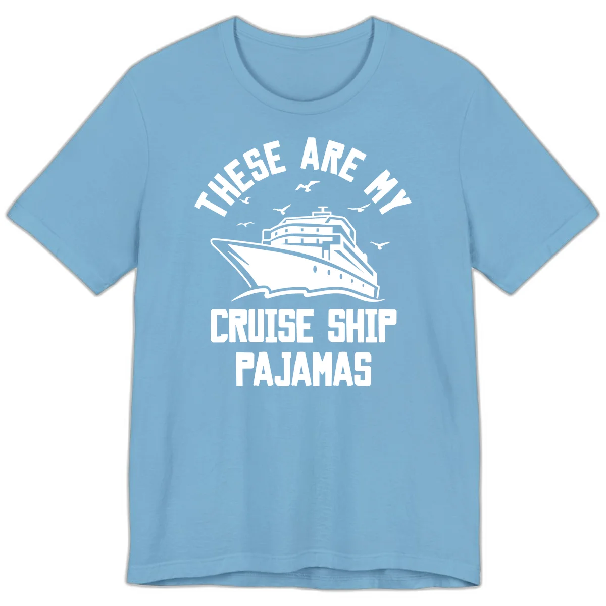 These Are My Cruise Ship Pajamas Premium T-Shirt in Ocean Blue