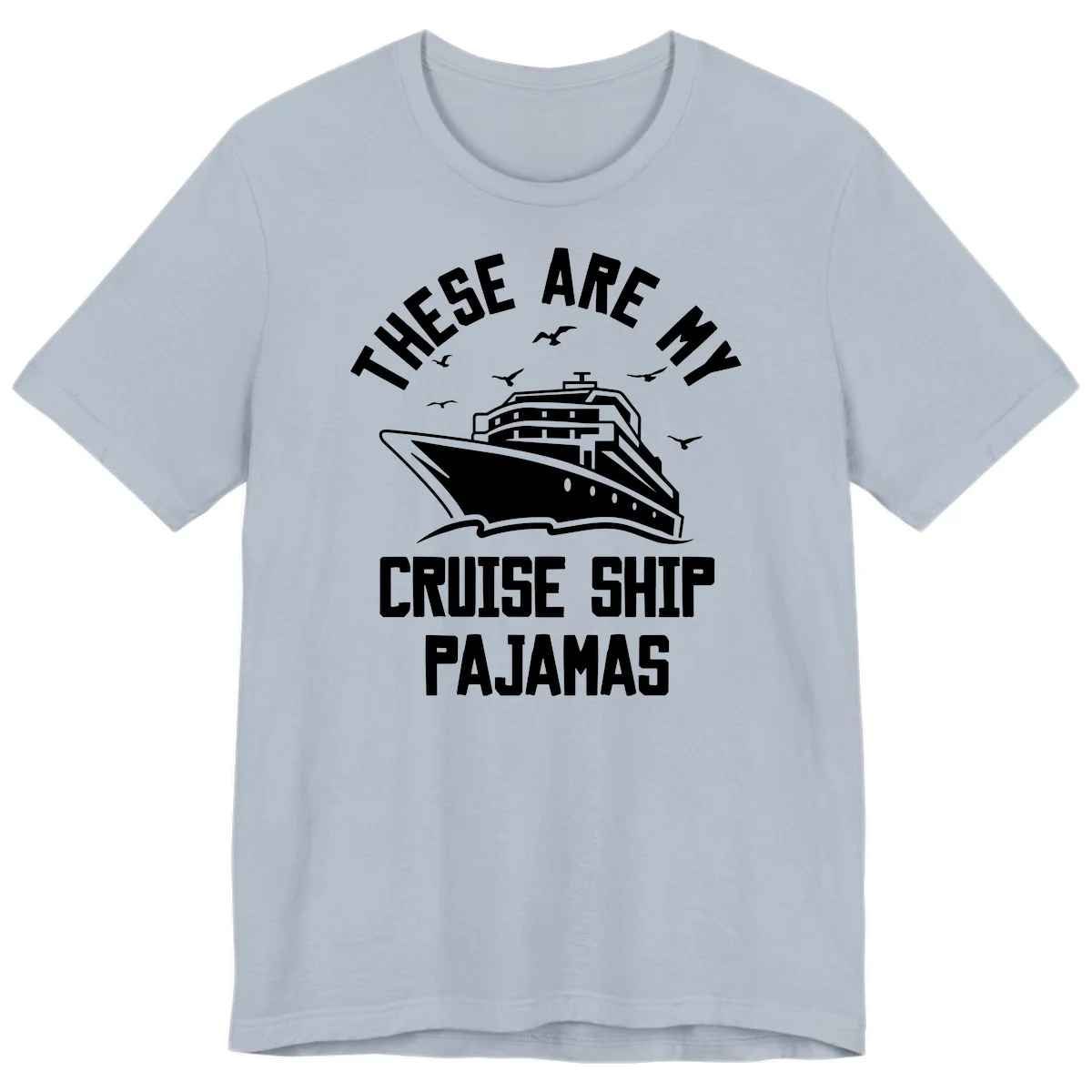 These Are My Cruise Ship Pajamas Premium T-Shirt in Light Blue