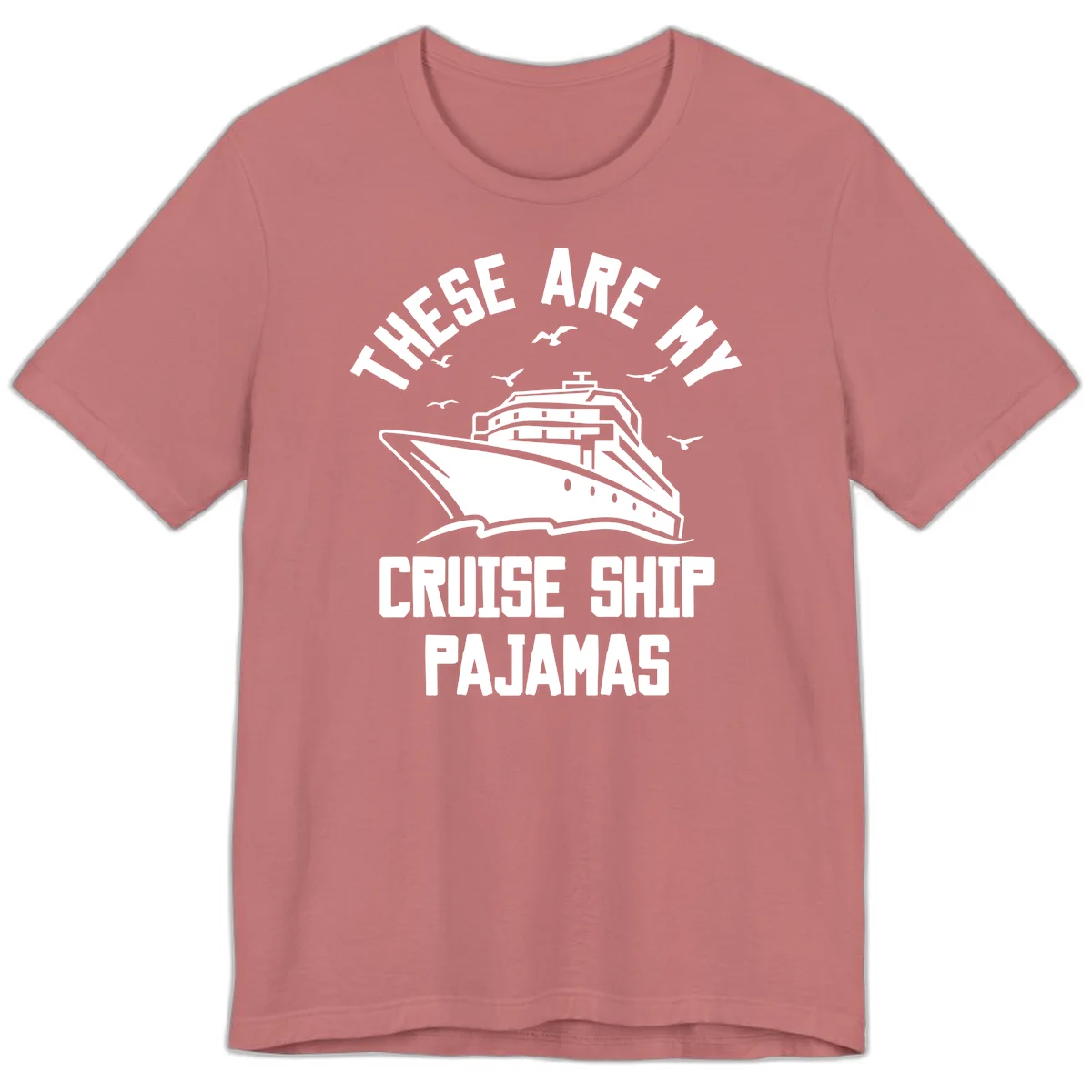 These Are My Cruise Ship Pajamas Premium T-Shirt in Mauve