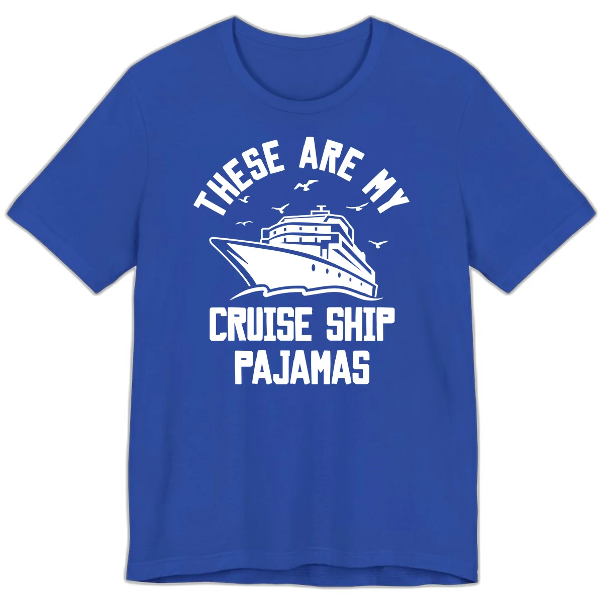 These Are My Cruise Ship Pajamas Premium T-Shirt in True Royal