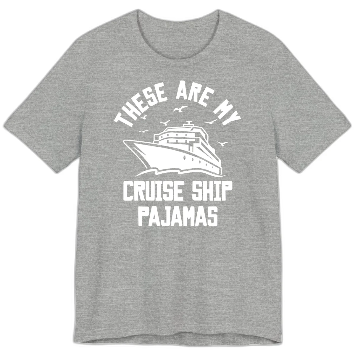 These Are My Cruise Ship Pajamas Premium T-Shirt in Athletic Heather