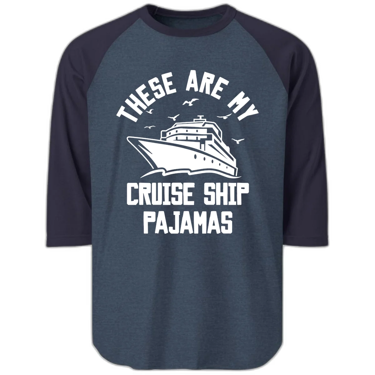 These Are My Cruise Ship Pajamas Raglan 3/4 in Heather Denim Navy
