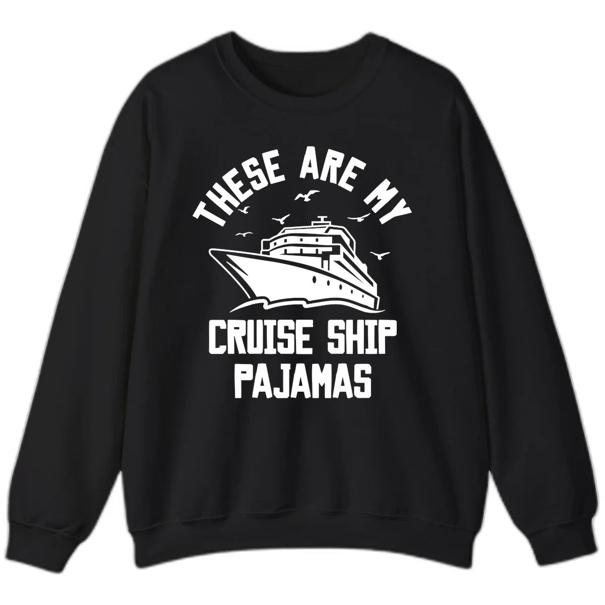 These Are My Cruise Ship Pajamas Sweatshirt in Black