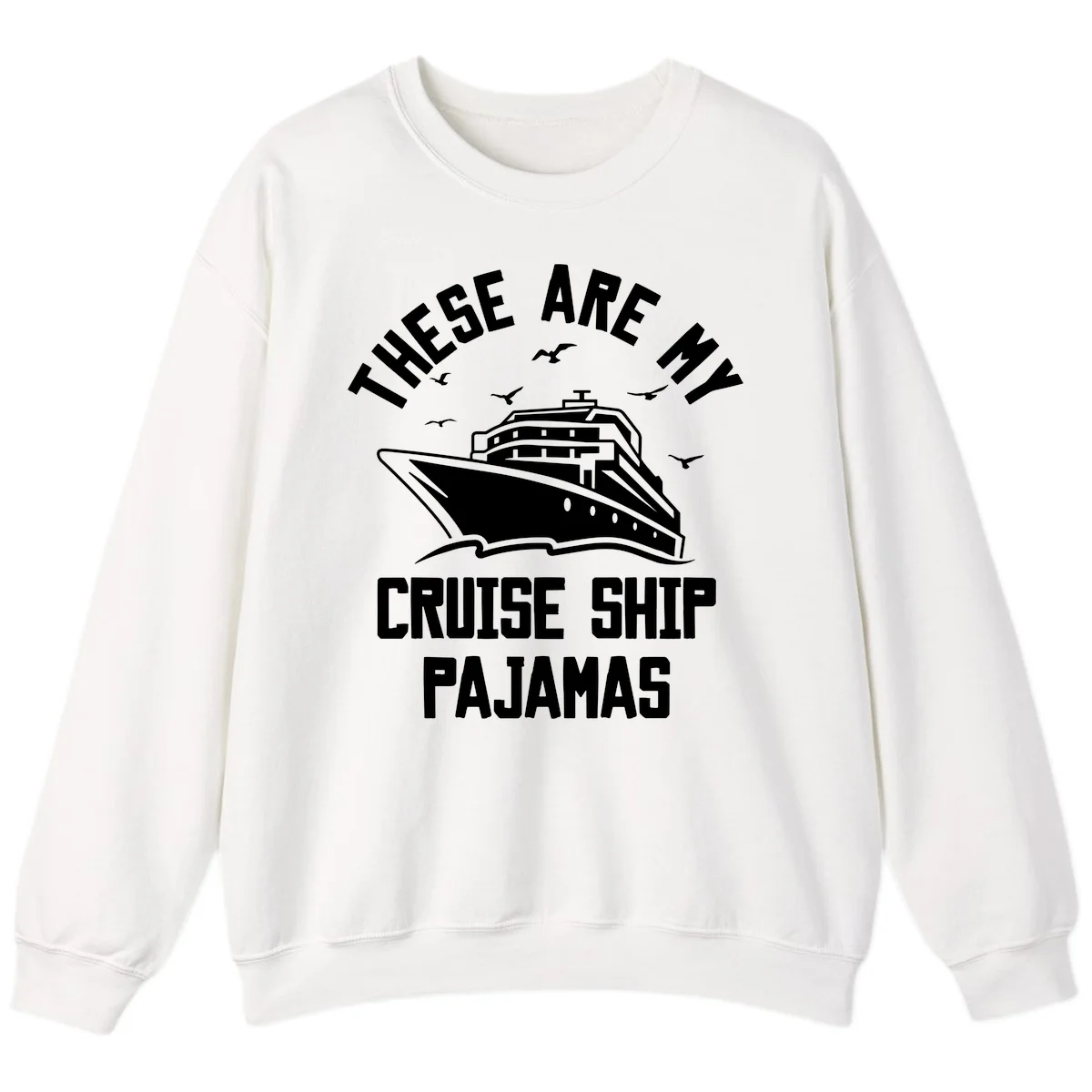 These Are My Cruise Ship Pajamas Sweatshirt in White