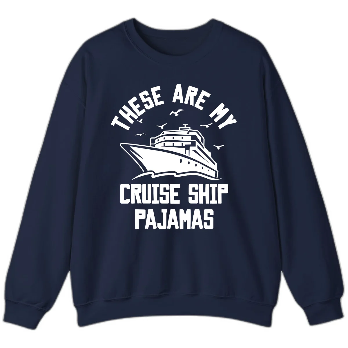 These Are My Cruise Ship Pajamas Sweatshirt in Navy