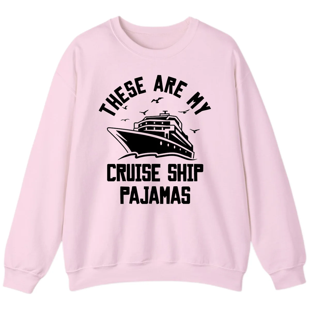 These Are My Cruise Ship Pajamas Sweatshirt in Light Pink