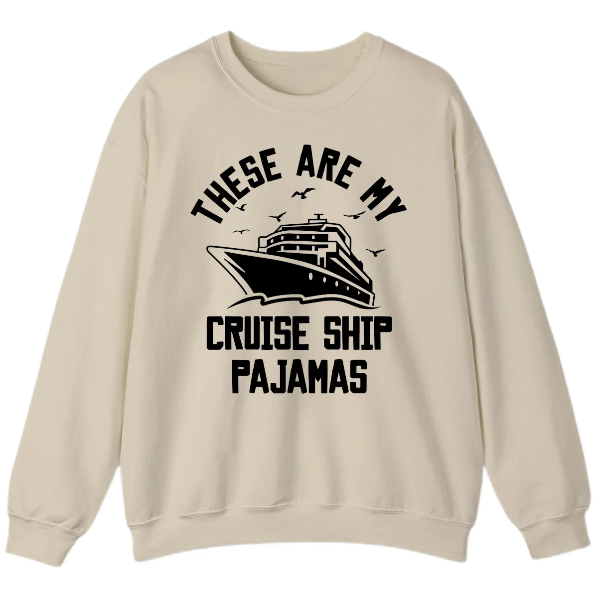 These Are My Cruise Ship Pajamas Sweatshirt in Sand