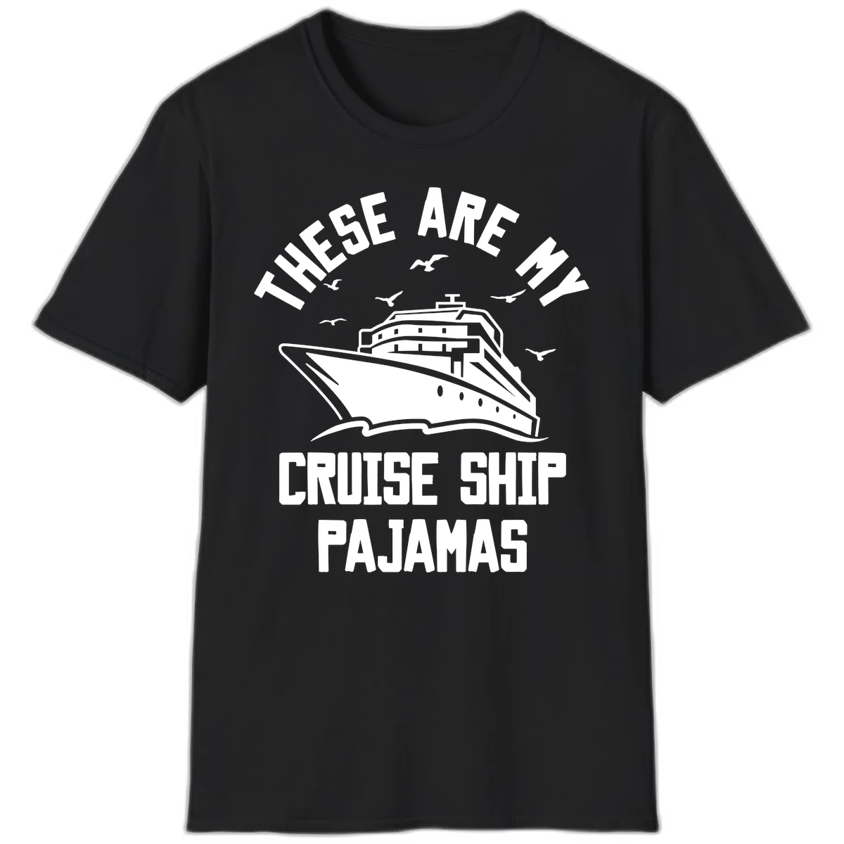 These Are My Cruise Ship Pajamas T-Shirt in Black