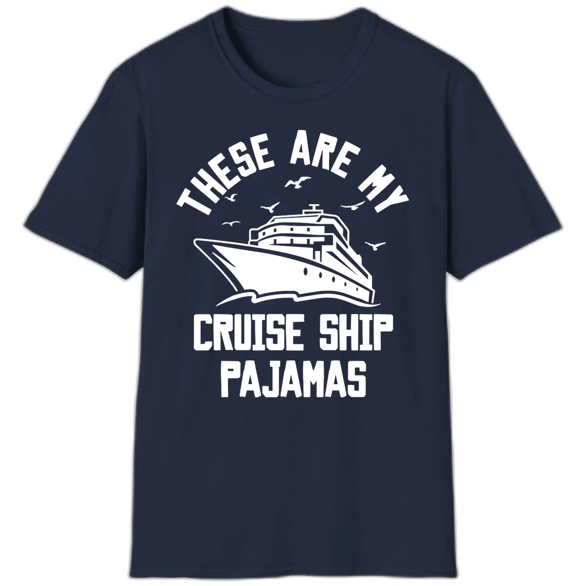These Are My Cruise Ship Pajamas T-Shirt in Navy