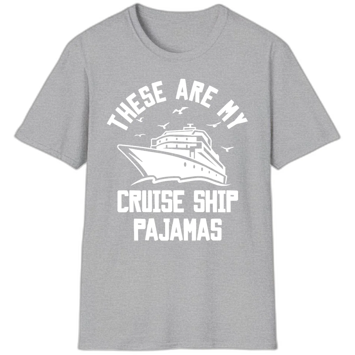 These Are My Cruise Ship Pajamas T-Shirt in Sport Grey