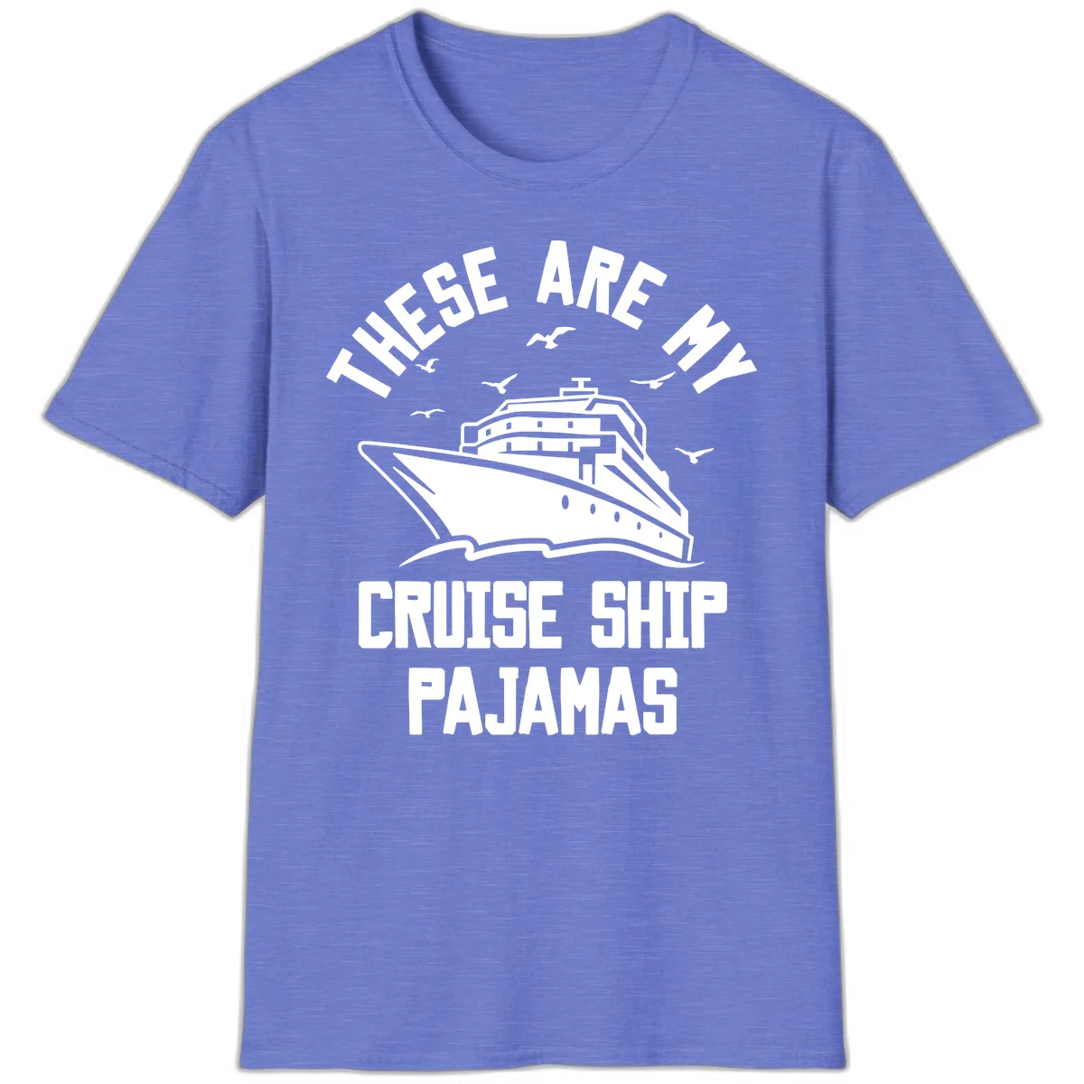 These Are My Cruise Ship Pajamas T-Shirt in Heather Royal