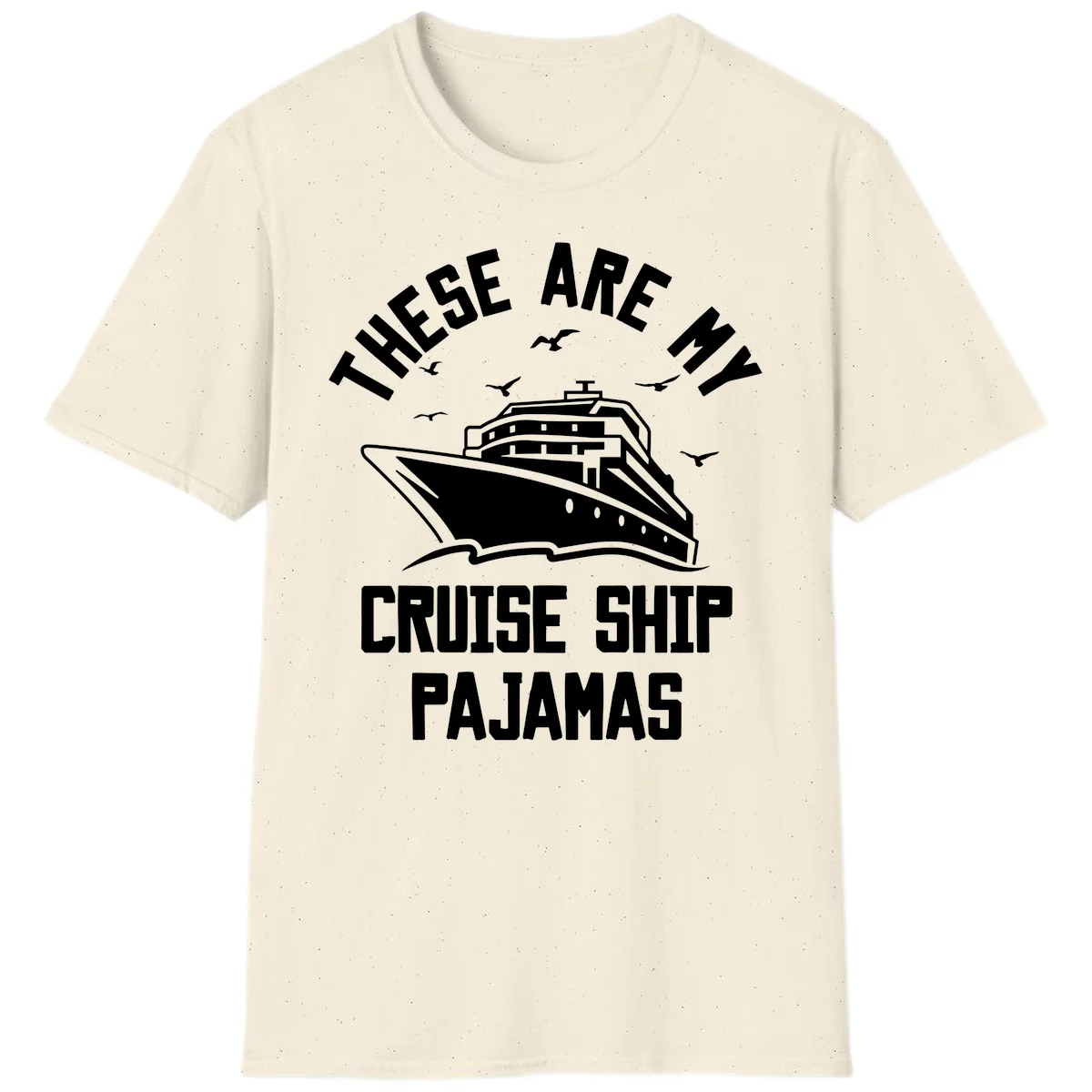 These Are My Cruise Ship Pajamas T-Shirt in Natural
