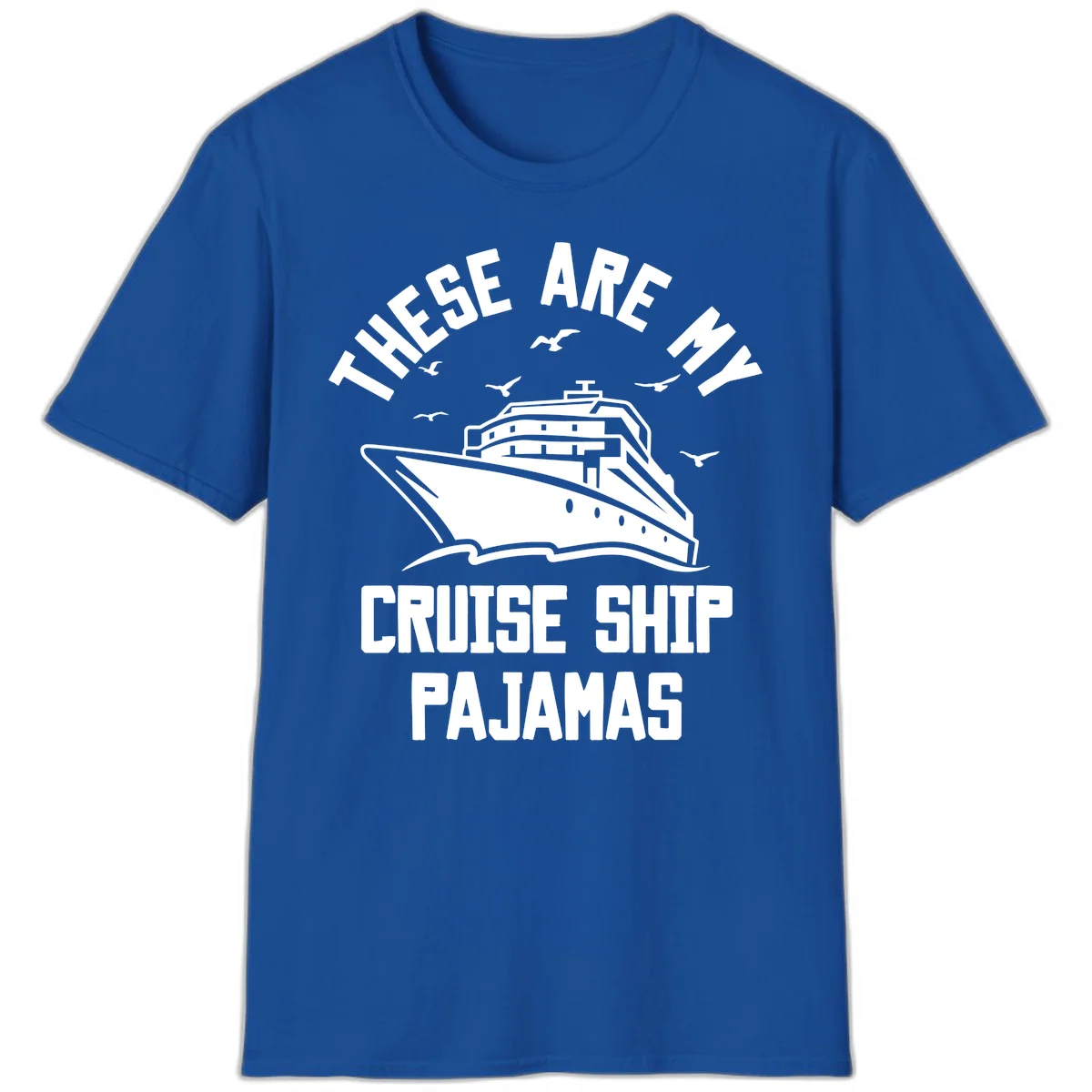 These Are My Cruise Ship Pajamas T-Shirt in Royal