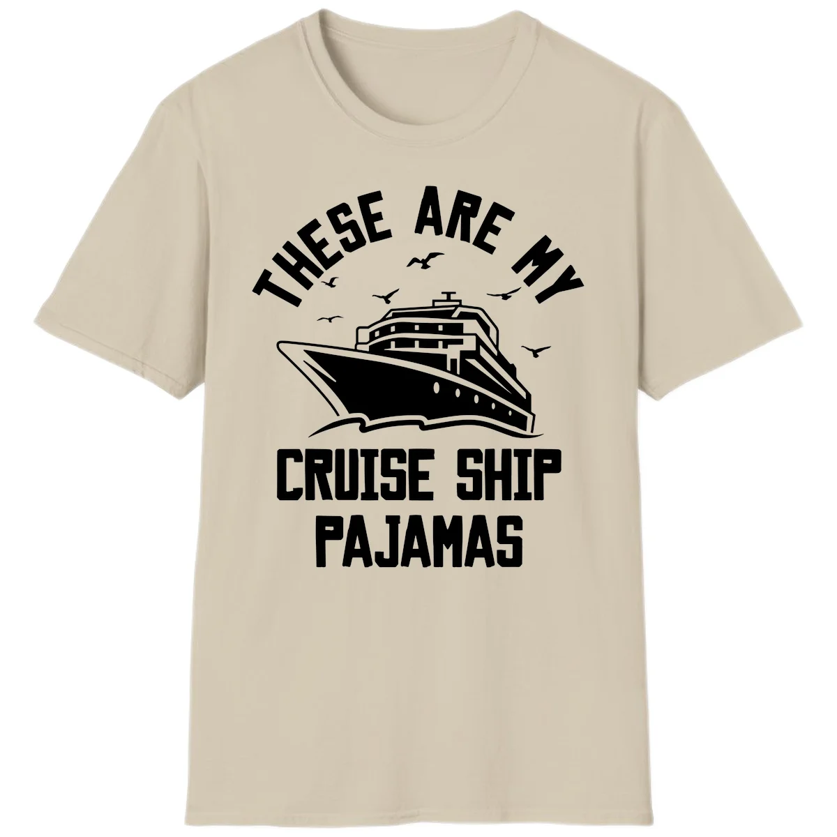 These Are My Cruise Ship Pajamas T-Shirt in Sand