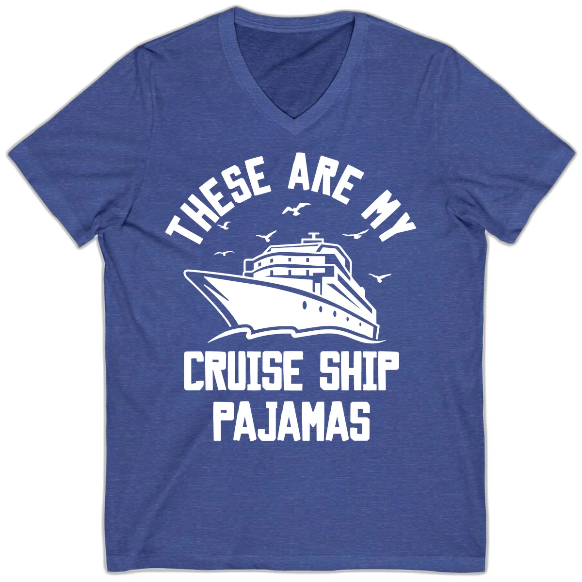 These Are My Cruise Ship Pajamas V-Neck in Heather True Royal