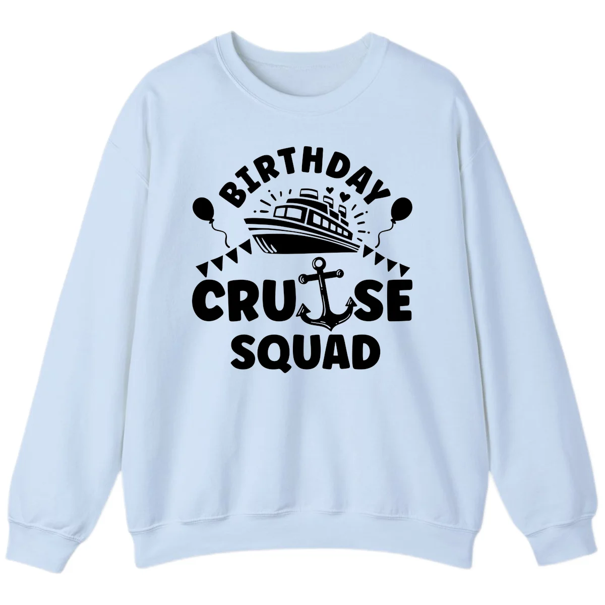 Birthday Cruise Squad Sweatshirt in Light Blue